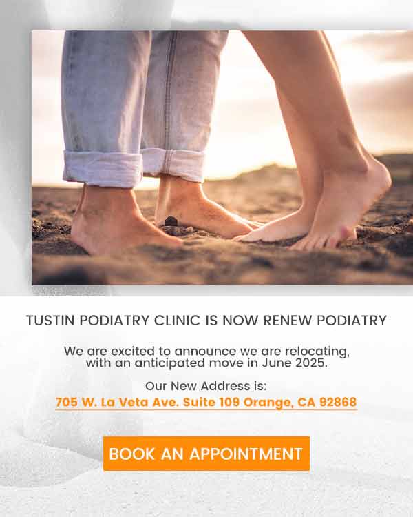 Welcome to Tustin Podiatry Clinic, Podiatrist Located in Tustin, CA
